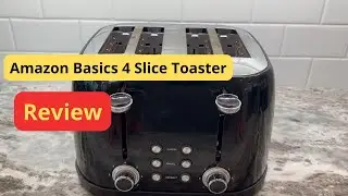 Amazon Basics 4 Slice Toaster Review