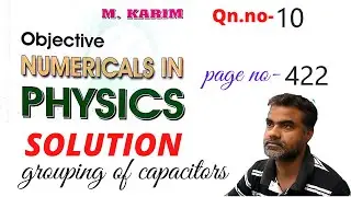 Qn.no.10,M.karim,solution,grouping of capacitors,page-422