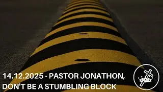 14.12.2025 - Pastor Jonathon, Don't be a stumbling block