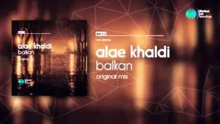 Alae Khaldi - Balkan ( Original Mix )