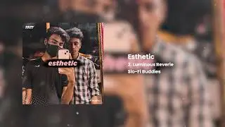 Esthetic - Slo-Fi Buddies | Official Album Mixtape