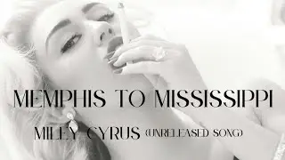 Miley Cyrus - Memphis To Mississippi (Unreleased Song)