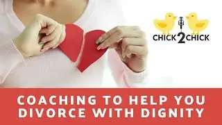 Coaching to Help you Divorce with Dignity