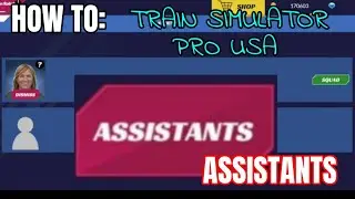 How To: Train Simulator Pro USA/ Assistants