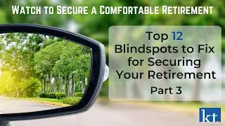 Top 12 Blindspots To Fix For Securing Your Retirement - Part 3 | Karen Tang, CFP
