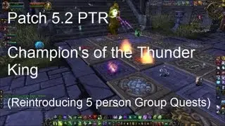 Champions of the Thunder King (5 person group quests returns) - WoW Patch 5.2 PTR !!