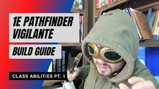 1E Pathfinder Vigilante Build - Class Abilities Pt. 1