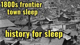 1800s frontier town sleep story| boring history story for sleep |calming historical bedtime story