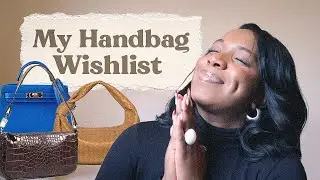 My Handbag Wishlist (2024 and beyond): Hermes, Bottega Veneta & More