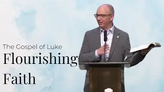 Flourishing Faith - Introduction to the Gospel of Luke