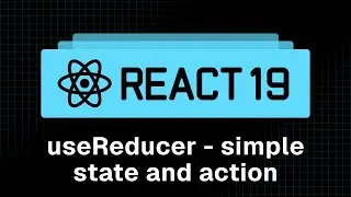 React 19 Tutorial - 28 - useReducer (simple state and action)