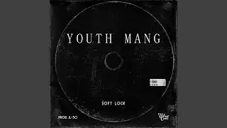 Youth Mang (feat. Soft Lock)