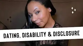 Dating, Disability & Disclosure