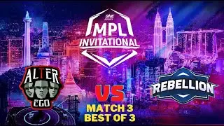 ALTER EGO VS REBELLION ZION MATCH 3  - MPL Invitational 2022 !!