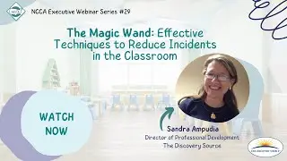 NCCA Webinar: The Magic Wand: Effective Techniques to Reduce Incidents in the Classroom