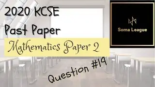 2020 KCSE MATHEMATICS PAPER 2 NO 19