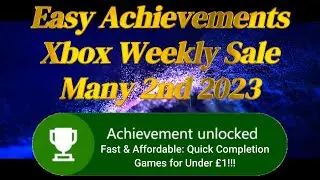 Fast & Affordable: Quick Completion Games for Under &pound;1!!! Weekly Xbox Game Sale May 2nd 2023!!