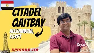 Citadel Qaitbay Fort, Egypt. |||| EPISODE #10