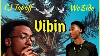 We$ide Jay - Vibin (feat. @CJTopOff )