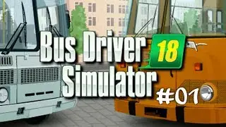 Bus Driver Simulator 18 #01 Unsere erste Fahrt! ☆ Let's Play Bus Simulator 2018