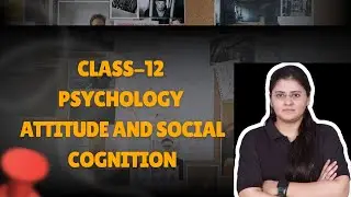 Class 12 Psychology Chapter 6 &ndash; Attitude & Social Cognition | Important Question for Boards