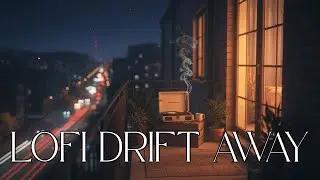 LoFi Drift Away -🌙 Peaceful Beats for Focus & Relax - Slow Chill lo-fi song