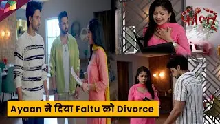 Faltu On Location : Faltu है काफी नाराज़ क्योकि Ayaan ने दिया है उसे  Divorce | 7th August 2023