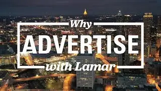 Why Advertise with Lamar of Atlanta | Atlanta, GA | Lamar Advertising Company