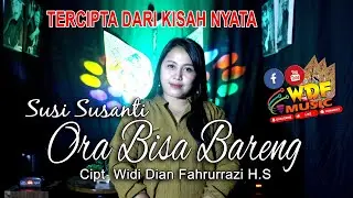 ORA BISA BARENG - SUSI SUSANTI || CIPT. WIDI DIAN FAHRURRAZI (OFFICIAL MUSIC VIDEO)