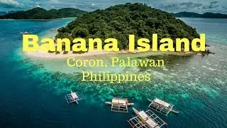 BANANA ISLAND PHILIPPINES | Drone Views near Coron, Palawan