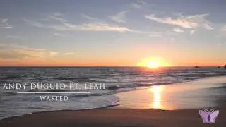 Andy Duguid Ft. Leah - Wasted