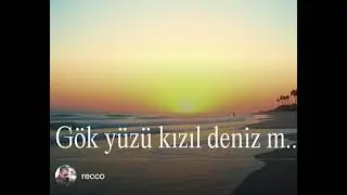 G&ouml;k Y&uuml;z&uuml; Kızıl Deniz Mavi ~  Duygulara Dokunan Şarkılar ~ By Recco
