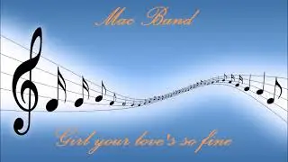 Mac Band - Girl your love's so fine