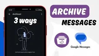 How To Archive Messages In Google Messages in Three Ways