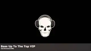 Dub Elements & Erre - Bass Up To The Top VIP