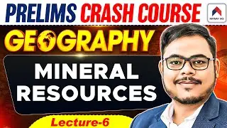 UPSC Prelims Crash Course 2026 | Lec 6: Mineral Resources | UPSC 2026 Geography by Rohan Sir