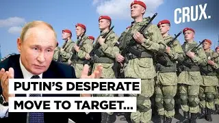 Putin Needs Fighters | Russia Ups Maximum Age For Soldiers, 250,000 Russians Dead In War?