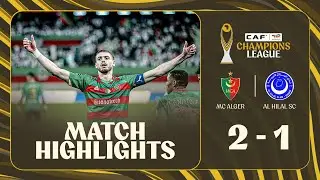 HIGHLIGHTS | MC Alger 🆚 Al Hilal SC | #TotalEnergiesCAFCL | ملخص مباراة مولودية الجزائر والهلال