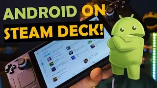 Android в Steam Deck! Руководство по Waydroid &mdash; Двойная загрузка не требуется!