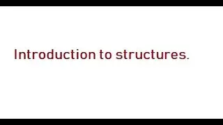 Introduction to structures