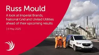 Russ Mould: A look at Imperial Brands, National Grid and United Utilities ahead of their upcomin...