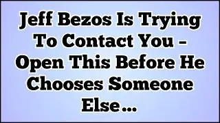 📜Jeff Bezos Is Trying To Contact You &ndash; Open This Before He Chooses Someone Else&hellip;