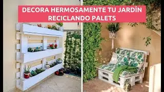 CON PALETS RECICLADAS DECORA TU JARD&Iacute;N HERMOSAMENTE
