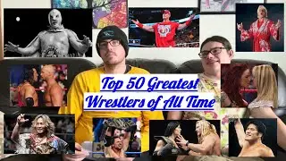 Top 50 Greatest Wrestlers of all Time!! (500th Video)
