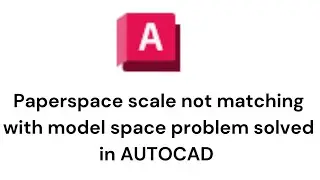 Paperspace scale problem solved in autocad