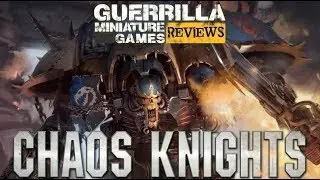GMG Reviews - Warhammer 40000 Codex: Chaos Knights