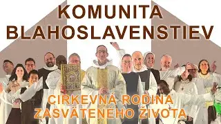 KOMUNITA BLAHOSLAVENSTIEV - CIRKEVNÁ RODINA ZASVATENÉHO ŽIVOTA