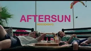 AFTERSUN | Videoensayo
