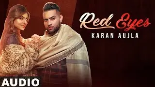 Red Eyes (Full Audio) | Karan Aujla Ft Gurlej Akhtar | Proof | Jeona & Jogi | Latest Songs 2020