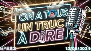 ⭕N A TOUS UN TRUC À DIRE - LIVE n°583 (12 sept. 2024)